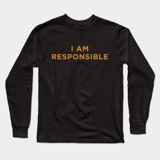 I Am Responsible Long Sleeve T-Shirt